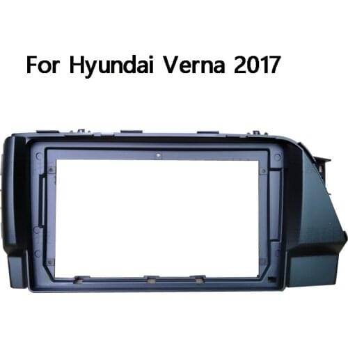 9 Inch For Hyundai Verna 2017 Car Fascia Navigation Frame Dash Kit Universal Android Multimedia Player car radio frame