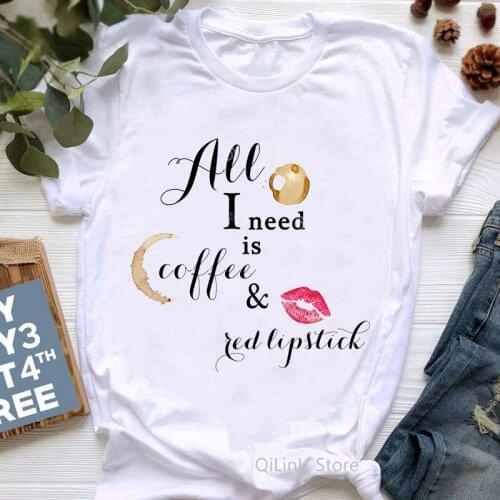 All I Need Is Coffee And Red Lipstick Women Graphic Tees 90s Cool T Shirt Girl Student All-Match Top Female Summer Clothes