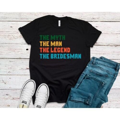 The Myth The Legend The Bridesman Gift Wedding Bridesman Proposal Man of Honor T-shirt 100%cotton O Neck Short Sleeve y2k goth