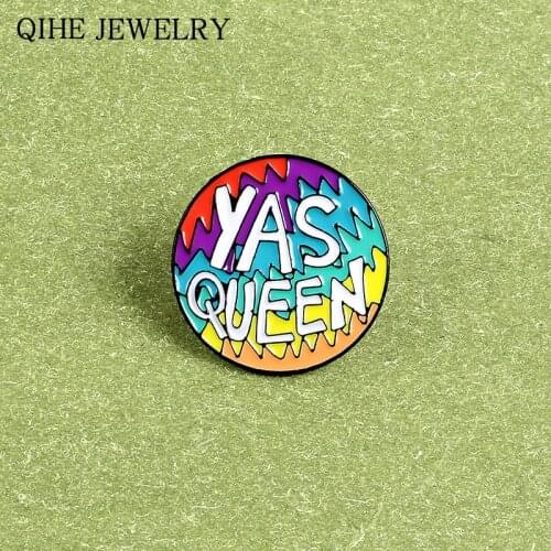 YAS Queen Meme Pin Rainbow Queen LGBTQ Gay Pride Feminist Girl Enamel Pin Round Brooch Lapel Badge Pins Button Gift for women
