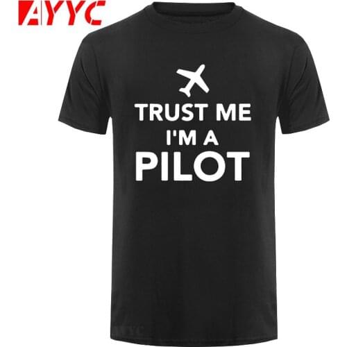 AYYC T-Shirt Tshirt Cotton O-Neck Men T-Shirts TRUST ME I AM A PILOT Funny T Shirt Mens Brand Clothing Tops Tee Camiseta Plus