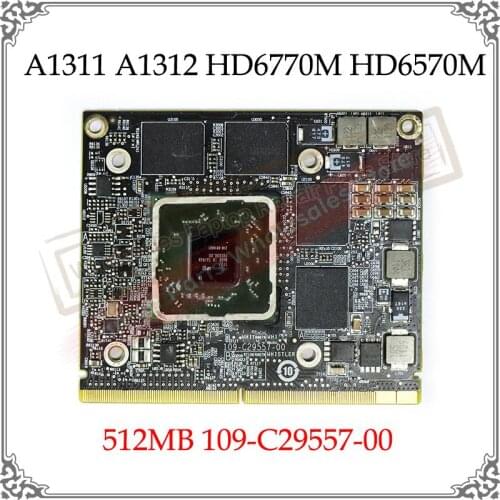 Original A1311 A1312 HD6770 HD 6770M HD6770M Video Card For Apple iMac 21.5" HD6750M HD6750 512MB 109-C29557-00 Graphic Card