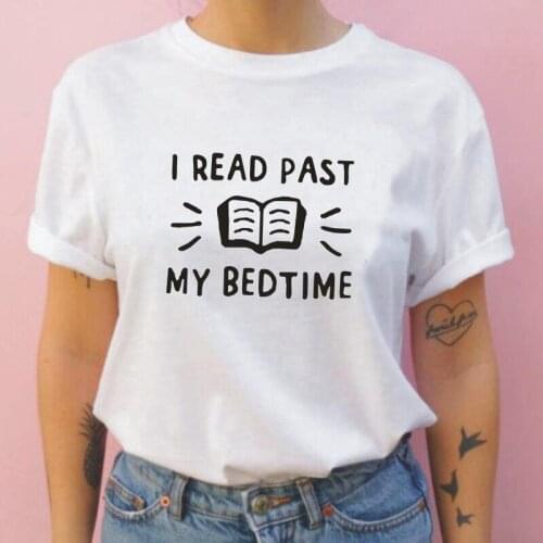 I Read Past My Bedtime Book Women Tshirt Casual Cotton Funny Tee Shirt Femme Summer Short Sleeve Harajuku T Shirt Women Tops