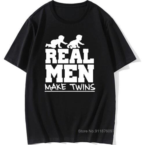 New Baby Joke Daddy Fathers Day Gift Real Men Make Twins T Shirt Man Short Sleeve Funny Father To Be Dad Cotton T-Shirt Tshirt