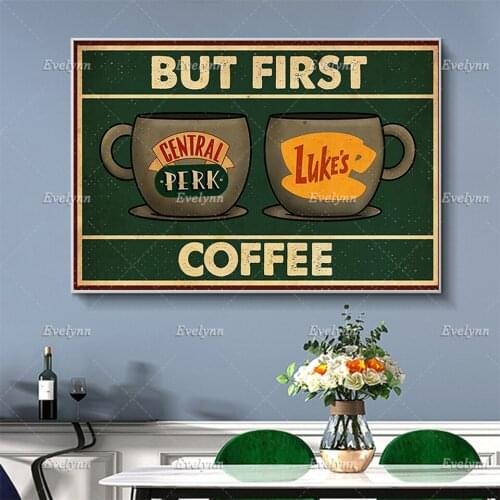But First Coffee Central Café Perk Lukes Funny Poster Friends Lovers TV Fan Wall Art Prints Home Decor Canvas Floating Frame