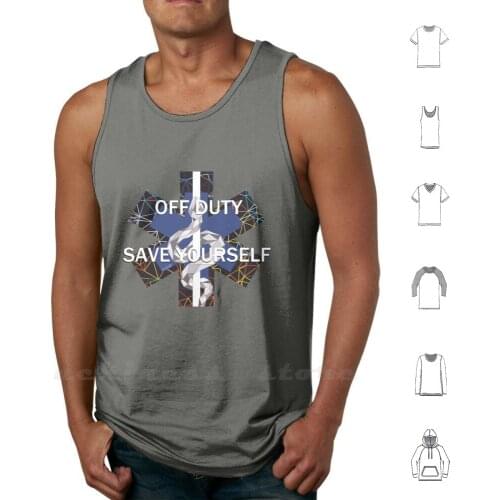 Off Duty , Save Yourself Tank Tops Vest Sleeveless Emt Star Of Life Funny Geometric Animal Snake Medic