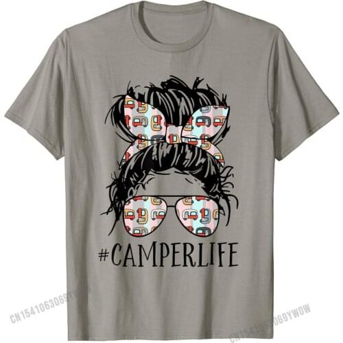 Camper Life Messy Bun Hair Mothers Day Camping Lovers Tees T-Shirt Design T Shirt High Quality Cotton Mens Fashionable