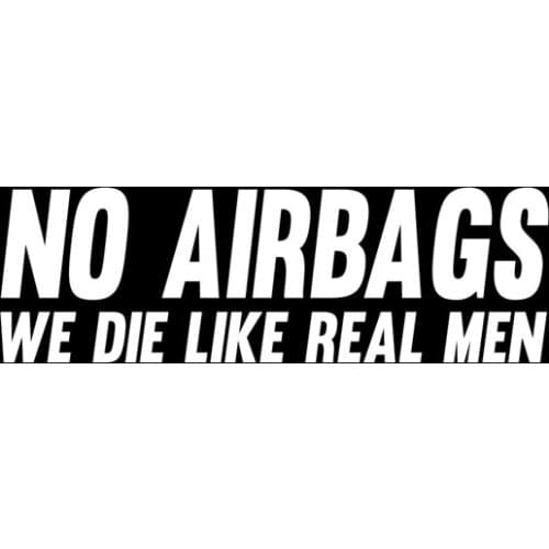 Creative NO AIRBAGS WE DIE LIKE REAL MEN Sticker Decal Funny Car Vinyl Window Windshield Waterproof Accessories Black/Silver
