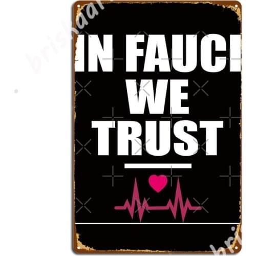 In Fauci We Trust Metal Signs Plaques Custom Wall Wall pub Tin sign Posters