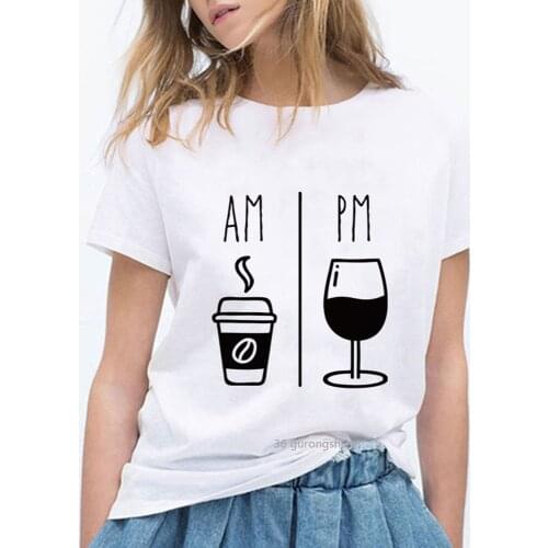 Fashion AM Coffee PM Red Wine Printing T Shirts Women Fashion Harajuku Trendy Tshirt Cute Loose Gym Cool Ropa Mujer