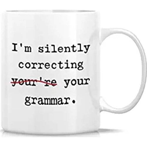 I'm silently correcting your grammar 11 Oz Ceramic Coffee Mugs - Funny, Sarcasm, Sarcastic, Motivational, Inspirational birthday