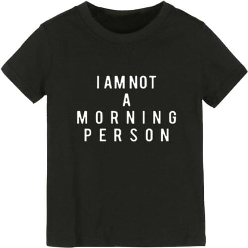 I AM NOT A MORNING PERSON Print Kids tshirt Boy Girl shirt Children Toddler Clothes Funny Street Top Tees CZ-152