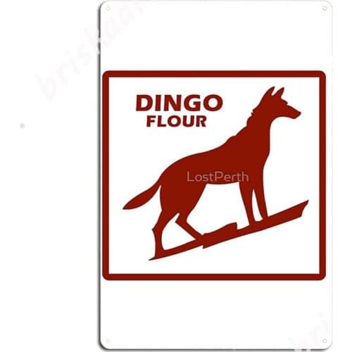 Dingo Flour Metal Signs Wall pub Cave pub Funny Wall Decor Tin sign Posters