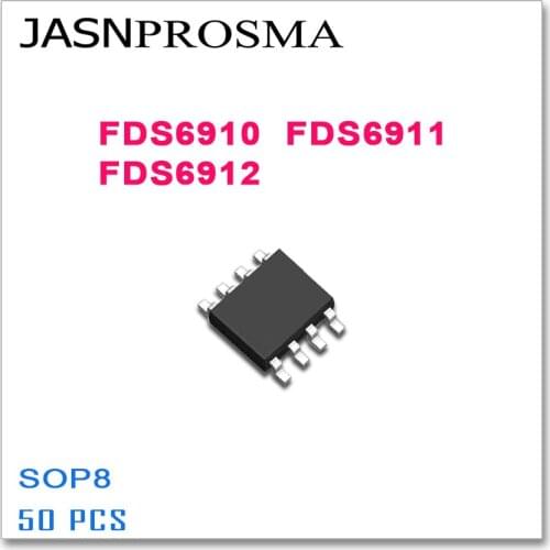 JASNPROSMA 50PCS SOP8 FDS6910 FDS6911 FDS6912 6910 6911 6912 Dual N-Channel High quality FDS