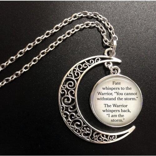 Fate Whispers To The Warrior I Am The Storm Necklace Printed Photo Moon Pendant Glass Cabochon Necklaces Fashion Jewelry Gifts