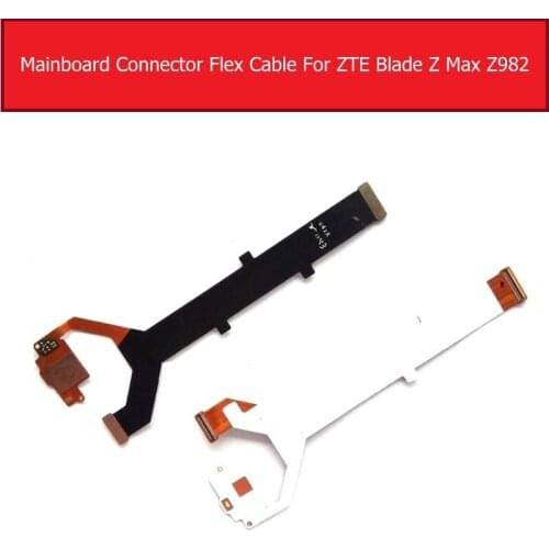 100% Genuine Mainboard Connector Flex Cable For ZTE Blade Z Max Z982 Main board Motherboard Connect Flex Ribbon Repair Parts