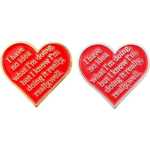 I have no idea what I am going Lapel Pin Enamel Brooches Pin for Clothes Backpack Heart Shape Badges Jewelry Gift For Friends