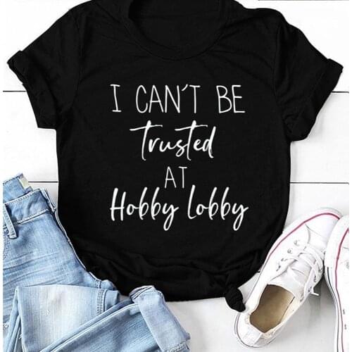 Women T Shirt I CAN'T BE TRUSTED Letter Print Tee Shirt Short Sleeve O Neck Women Tshirt Ladies Tops TX5672