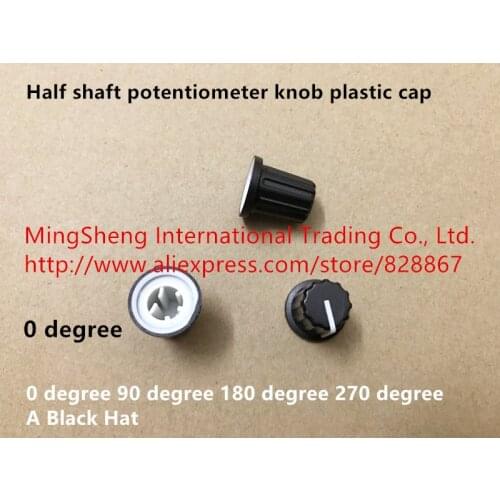 Original new 100% half shaft potentiometer knob plastic cap A Black Hat 0 degree 90 degree 180 degree 270 degree