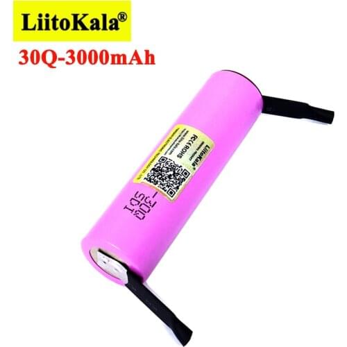 LIitokala 30Q 3.7V 18650 3000mAh Rechargeable battery INR1865030q 3.6V discharge 20A Max 35A Power batteries + DIY Nickel