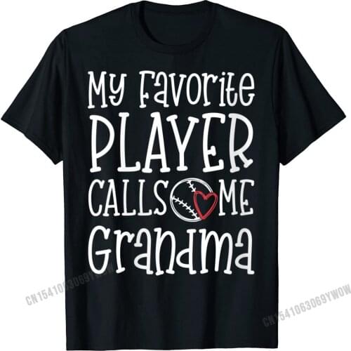 Cute Baseball Grandma My Favorite Player Grandson Game T-Shirt Men Casual Cotton Mens T Shirt Europe Discount Top T-Shirts