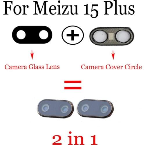 High Quality For Mei zu 15 Plus 15Plus 5.95 inch Rear Back Camera Glass Lens +Camera Cover Circle Housing Parts Replacement