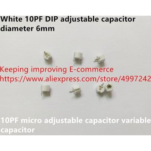 Original new 100% white 10PF DIP adjustable capacitor diameter 6mm 10PF micro adjustable capacitor variable capacitor (Inductor)