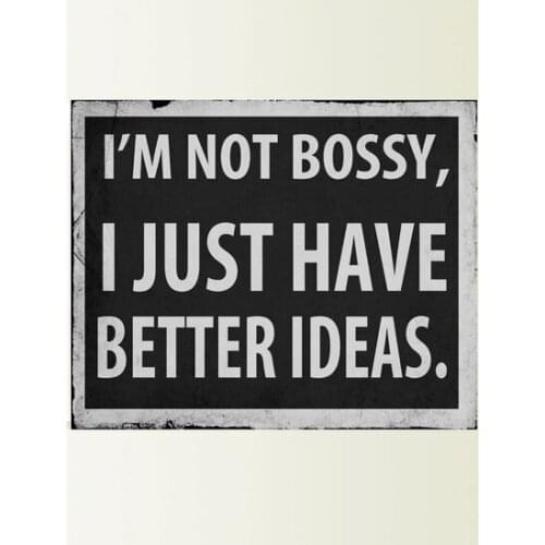 I'm Not Bossy I Just Have Better Ideas Art Inspirational Quote Metal Wall Plaque,Metal Tin Sign