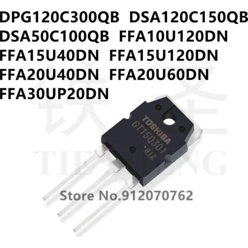10PCS DPG120C300QB DSA120C150QB DSA50C100QB FFA10U120DN FFA15U40DN FFA15U120DN FFA20U40DN FFA20U60DN FFA30UP20DN TO-3P