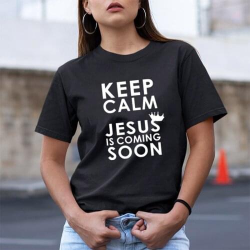 Women Cotton Tshirts Women Top Chemise Femme Keep Calm Jesus Is Coming Tee Shirt Femme Summer Short Sleeve Funny T Shirt