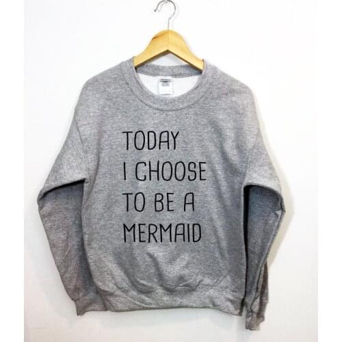 Skuggnas New Arrival Today I Choose to Be A Mermaid Sweatshirt Tumblr Jumper Pullover Long Sleeve Fashion Jumper Aesthetic Tops