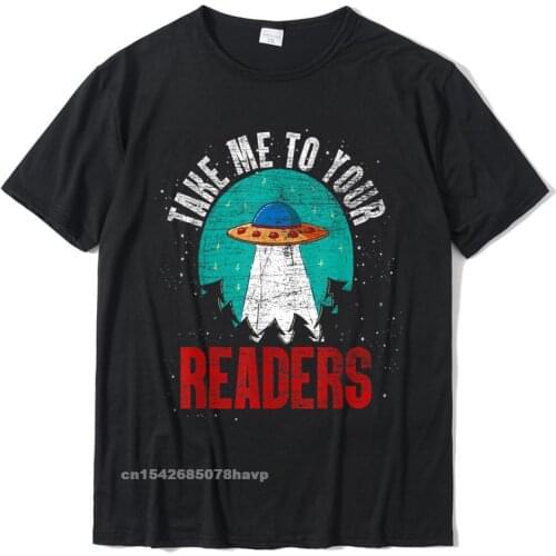Funny UFO Take Me To Your Readers Reading T-Shirt Fitness Tight Student Top T-Shirts Coupons Cotton Tops Shirts Comfortable