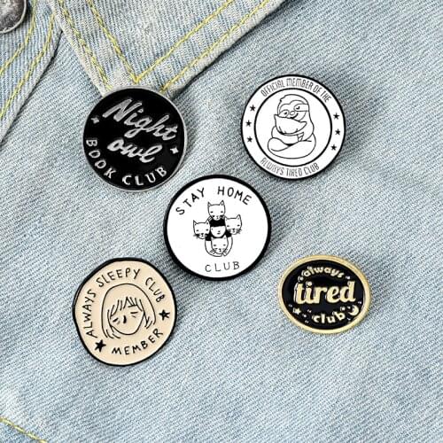 Stay Home Enamel Pins Always Sleepy Tired Badge Custom Sloth Cat Owl Brooches Lapel Pin Jeans Shirt Bag Round Jewelry Gift Women