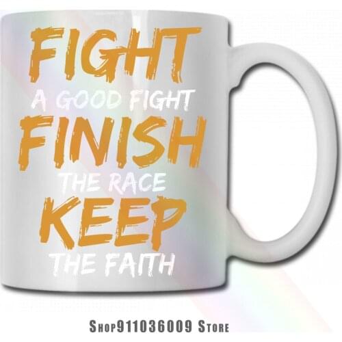 Fight A Good Fight Finish Therace Keep The Faith mug cup tazas