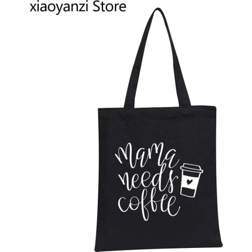 Mama Needs Coffee Women Eco Reusable Shopper Bags Canvas Tote Bag Casual Student Books Bags For Lady Shoulder Bag SL-603