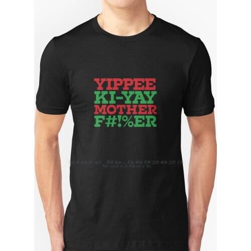 Yippee Ki-Yay ( Red Green ) T Shirt 100% Pure Cotton Big Size Christmas Die Hard Funny Holiday Nakatomi Plaza Bruce Willis