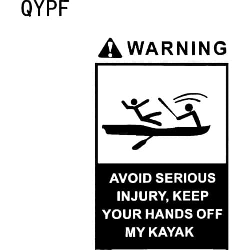 QYPF 10.8*17.1CM Warning Sign AVOID SERIOUS INJURY KEEP YOUR HANDS OFF MY KAYAK Decor Car Sticker Vinyl Accessories C16-1234