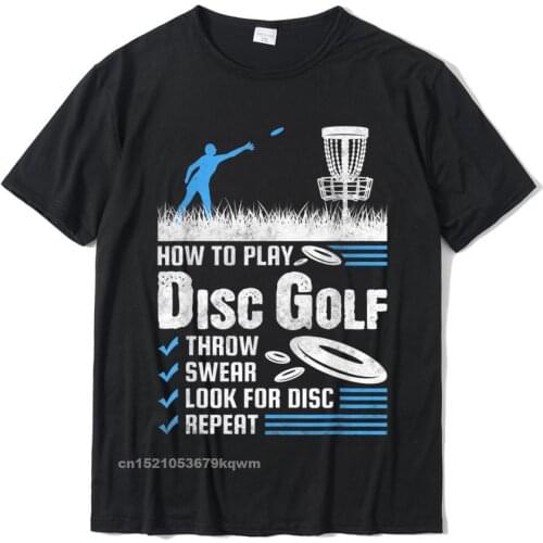 Funny How To Play Disc Golf T-Shirt DesignParty Tops T Shirt Slim Fit Cotton Men Top T-Shirts