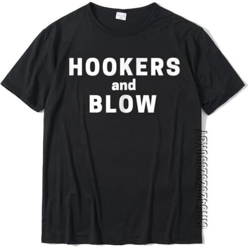 Hookers And Blow Funny Novelty T-Shirt Coupons Men T Shirts Classic Tops T Shirt Cotton Printed