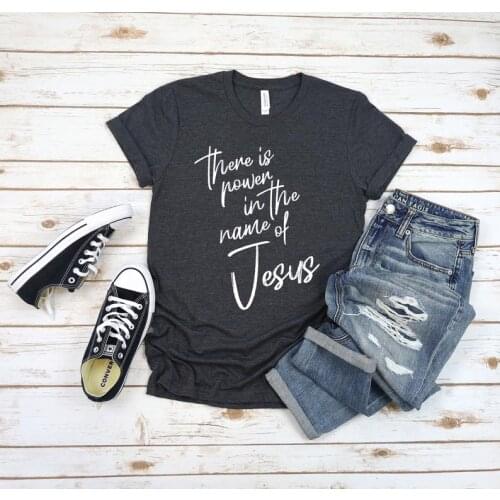There Is Power In Name Of Jesus Inspirational Christian T-Shirt goth 100% Cotton Funny Letter print O neck Ladies Drop shipping