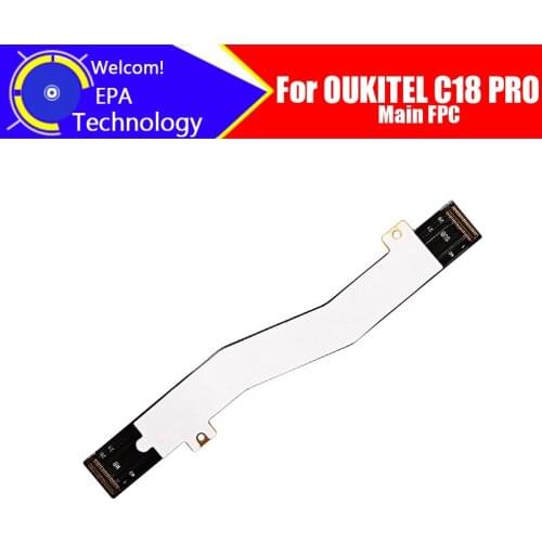 6.5 inch OUKITEL C18 PRO Main Board FPC 100% Original Main Ribbon flex cable FPC Accessories part replacement for C18 PRO