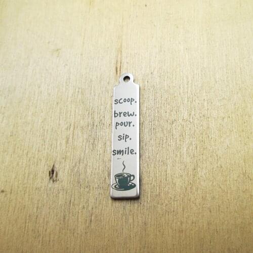 10pcs/lotScoop. brew. pour. sip. smile. 8*38mm stainless steel charms Laser Engraved DIY Charms Pendants