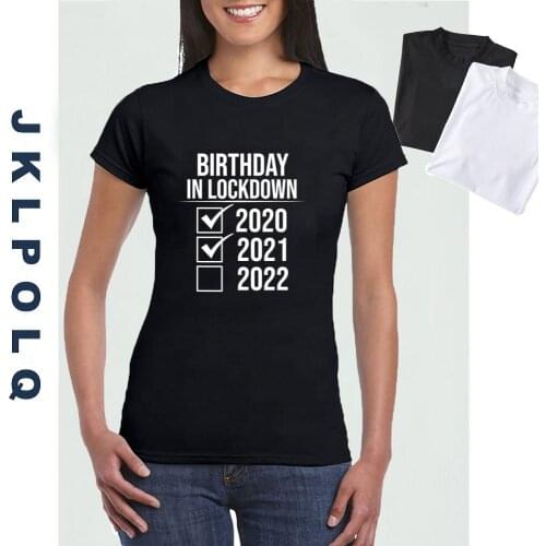 JKLPOLQ Women T Shirt Birthday In Lockdown 2020 2021 2022 Quarantined Vintage Short Sleeve Print Harajuku Cotton Tee