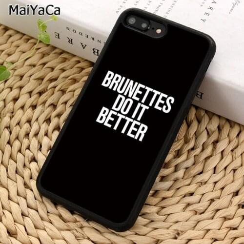 MaiYaCa brunettes do it better Style Phone Case For iPhone X XR XS 11 12 Pro MAX 5 6 7 8 Plus Samsung Galaxy S5 S6 S7 S8 S9 S10