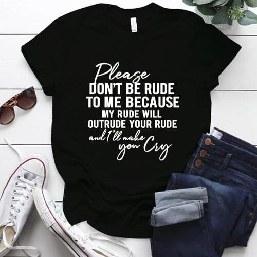 Seeyoushy Funny Women T-shirts Please Don't Be Rude To Me Because My Rude Will Outrude Your Rude Summer Short Sleeve Tees Tops