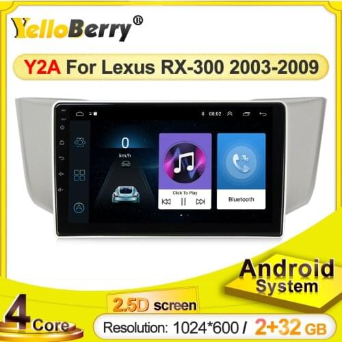 YellowBerry multimedia player Car radio 9 inch 1024*600 2.5D HD Screen Android For lexus RX 300 2003-2009 GPS navigation BT