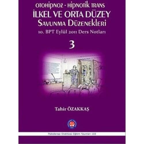 Otoniphoz Hypnotic Trance-Primitive and Intermediate Defense Düzenekleri 3.Tahir Özakkaş. Psychotherapy Institute