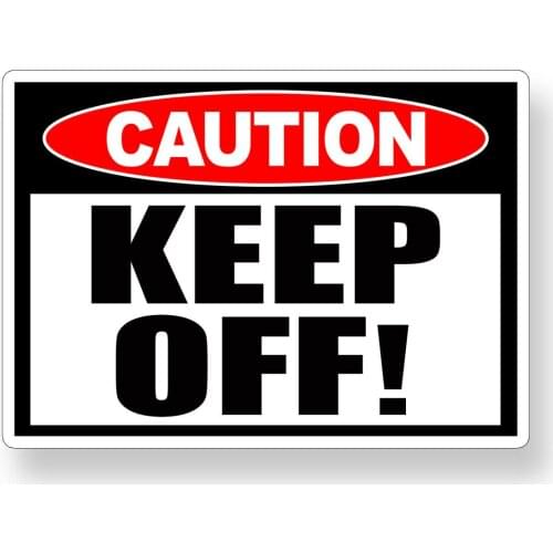 Keep Off Sticker Warning Attention Caution Vinyl Safety Wall Door Window Decal PVC Sticker Decal for Motos Car Laptop Luggage
