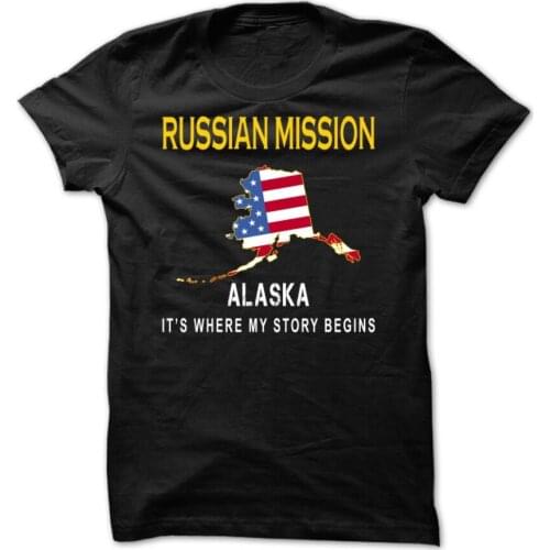 Its Where My Story Begins. Russian Mission Alaska Unisex T-Shirt. Summer Cotton Short Sleeve O-Neck T Shirt New S-3XL