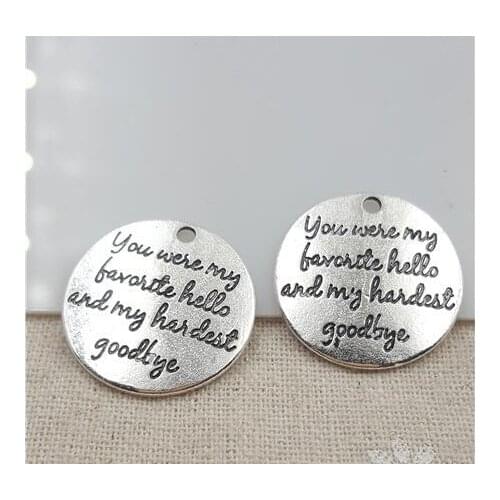 High Quality 20 Pieces/Lot Diameter 25mm Letter Printed You Were My Favorite Hello and My Hardest Goodbye Graduation Charms